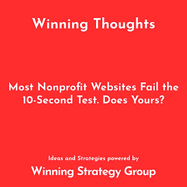 Red background with white text: Winning Thoughts. Most Nonprofit Websites Fail the 10-Second Test. Does Yours? Winning Strategy Group.