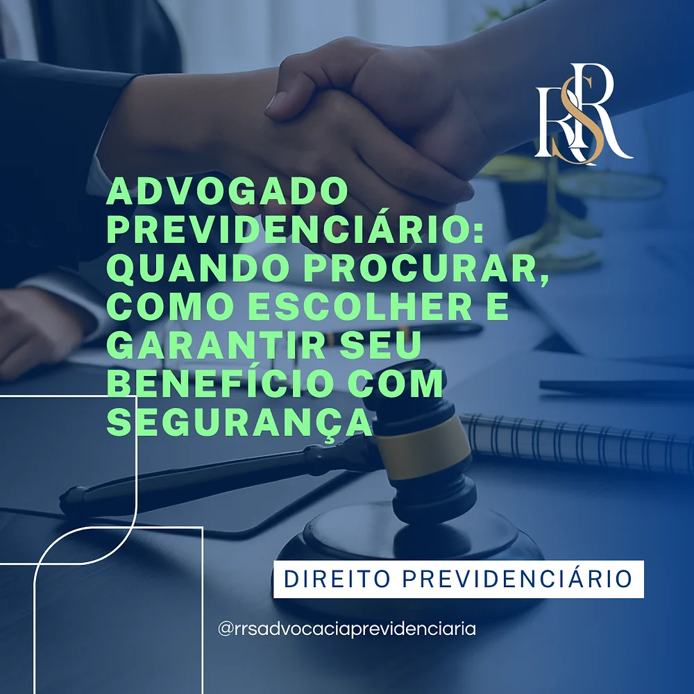 Advogado Previdenciário: Quando Procurar, Como Escolher e Garantir Seu ...