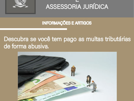 Descubra se você tem pago as multas tributárias de forma abusiva.
