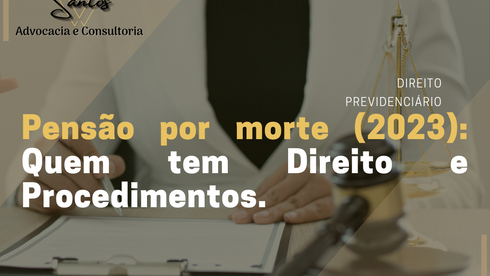 Pensão por morte (2023): Quem tem Direito e Procedimentos
