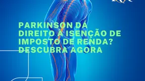 Parkinson dá direito à isenção de imposto de renda? Descubra agora