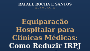 Equiparação hospitalar para clínicas médicas — Rafael Rocha e Santos Advocacia
