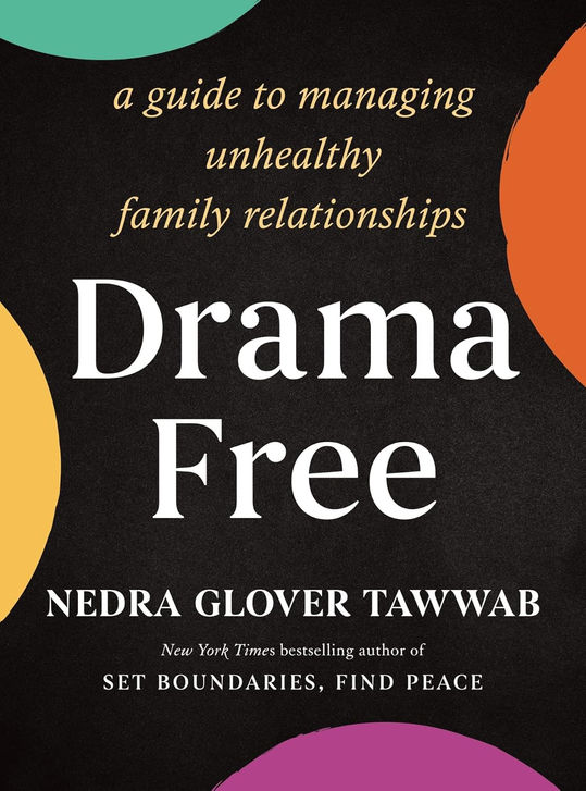 Drama Free: A Guide to Managing Unhealthy Family Relationships 
By Nedra Glover Tawwab
