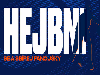 “HEJBNI SE... A SBÍREJ FANOUŠKY”