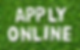 White letters spelling "Apply Online" on a bed of grass