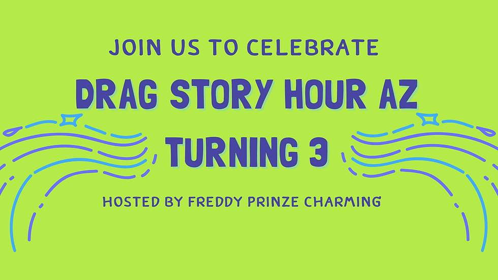 Drag Story Hour Arizona's 3rd Birthday Party & Fundraiser