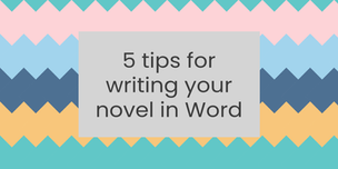 5 tips for writing your novel in Word