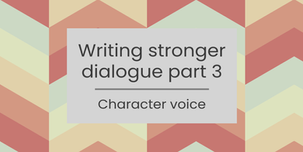 Writing stronger dialogue part 3: character voice