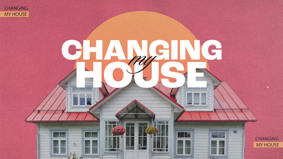 ChangingMyHouse