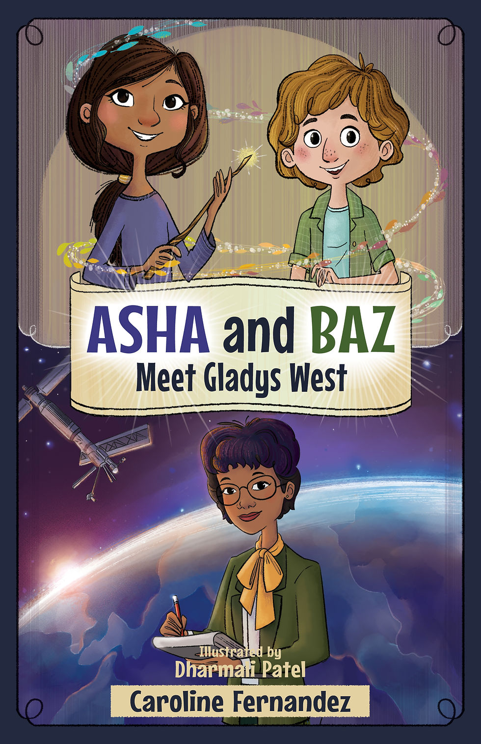 Cover of Asha and Baz Meet Gladys West, which shows two children holding a magic stick and Gladys West, a Black woman with glasses, holding a notebook. A satellite soars over the earth in the background.