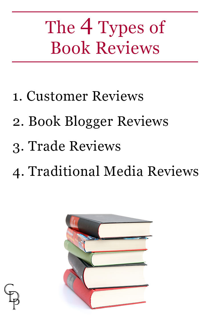 The 4 Types of Book Reviews: 1. Customer 2. Book Blogger 3. Trade 4. Traditional Media