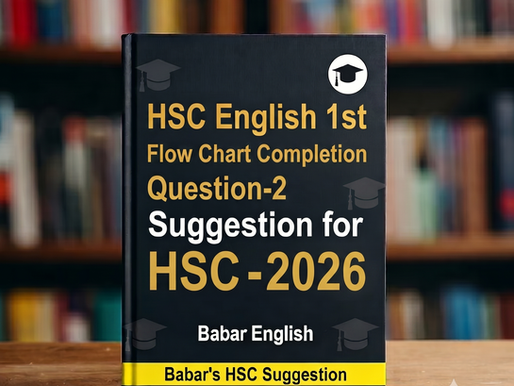 Flow Chart Completion (English 1st Paper Q. 2) Suggestion for HSC 2026
