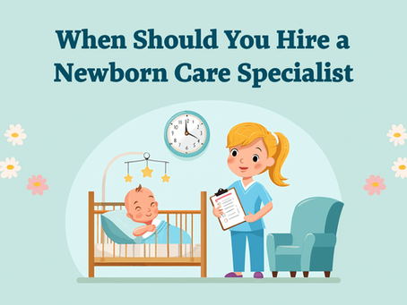 When Should You Hire a Newborn Care Specialist