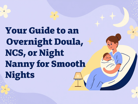 Your Guide to an Overnight Doula, NCS, or Night Nanny for Smooth Nights