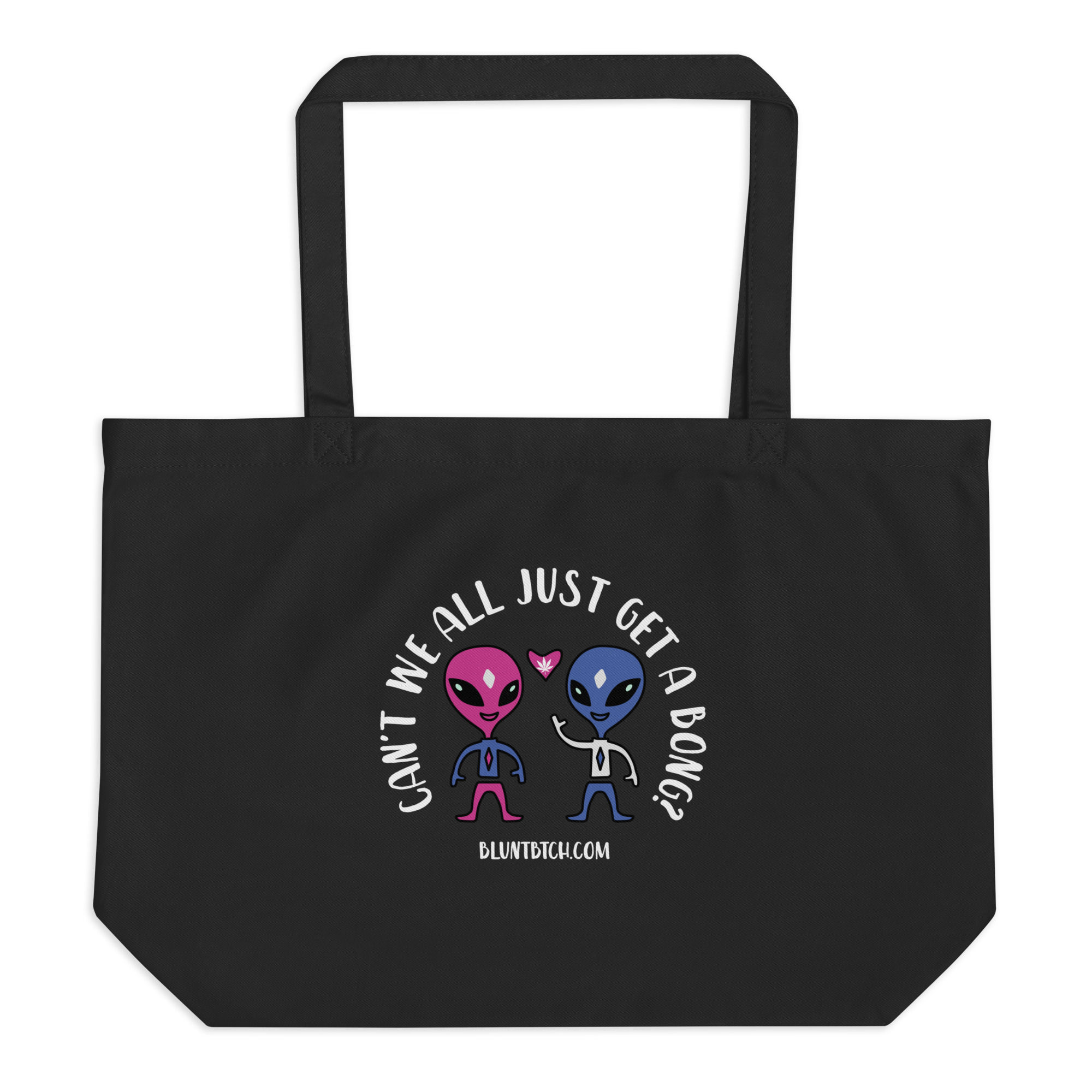 Large Organic Tote Bag "Can't We All Just Get A Bong" Funny Stoner Tote 