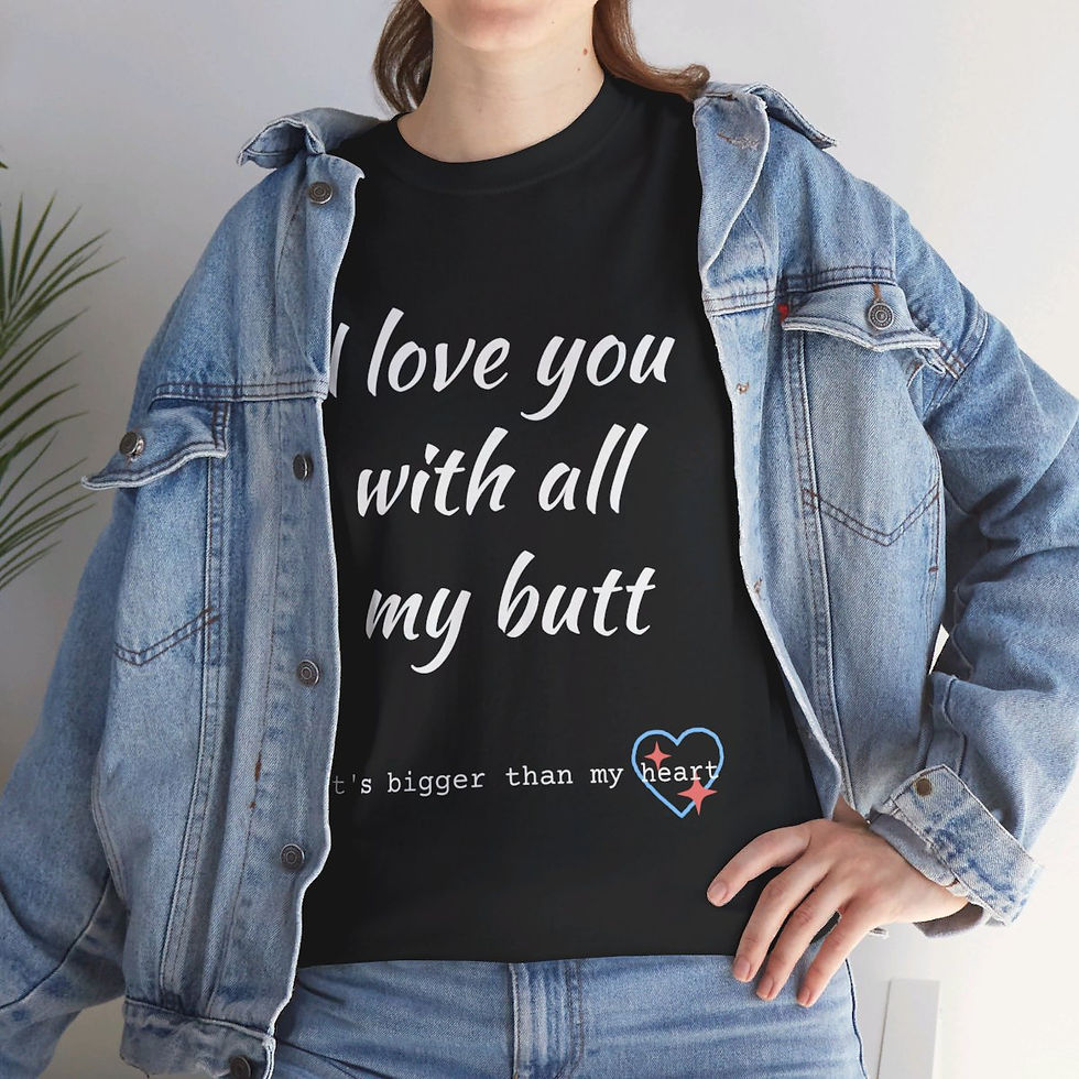 I Love You With All My Butt Funny Love Unisex Heavy Cotton Tee