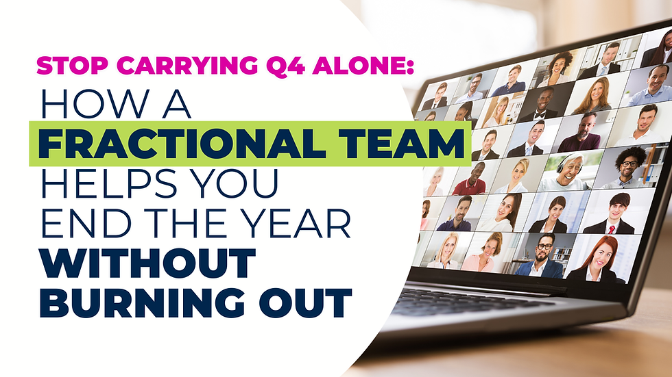 Stop Carrying Q4 Alone: How a Fractional Team Helps You End the Year Without Burning Out