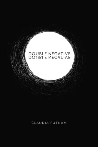 Double Negative | Claudia Putnam | Split/Lip Press