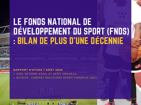 LE FONDS NATIONAL DE DÉVELOPPEMENT DU SPORT (FNDS) : BILAN DE PLUS D'UNE DÉCENNIE