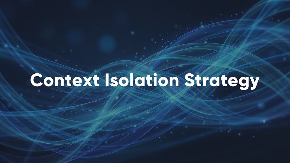 Context Isolation Strategy