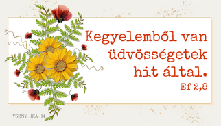 Biblia, Isten, igehely, igevers, kártya, igés kártya, ajándék, Jézus, igés ajándék, keresztény ajándék, keresztényajándék, házasságkötés, házassági évforduló, esküvő, névnap, névnapra, születésnap, születésnapra, szülinap, birthday, happy birthday, celebrate, celebration, ballagás
Igevers:
Kegyelemből van üdvösségetek hit által.
Ef 2,8