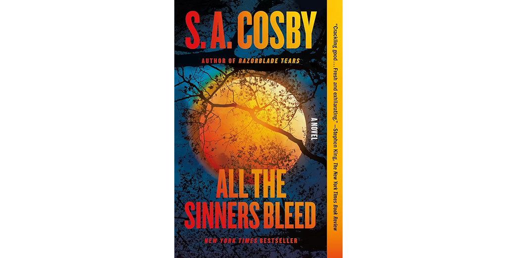 All The Sinners Bleed by S.A. Cosby