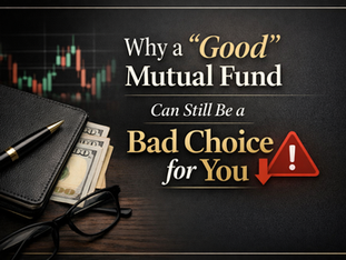 Why a “Good” Mutual Fund Can Still Be a Bad Choice for You