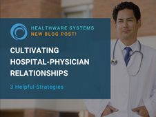 3 Strategies for Cultivating Hospital-Physician Relationships