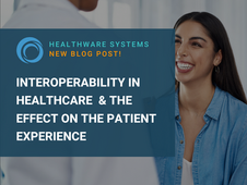Interoperability in Healthcare and Its Effect on The Patient Experience