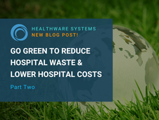 Go Green to Reduce Hospital Waste & Lower Hospital Costs (Part 2 of 2)