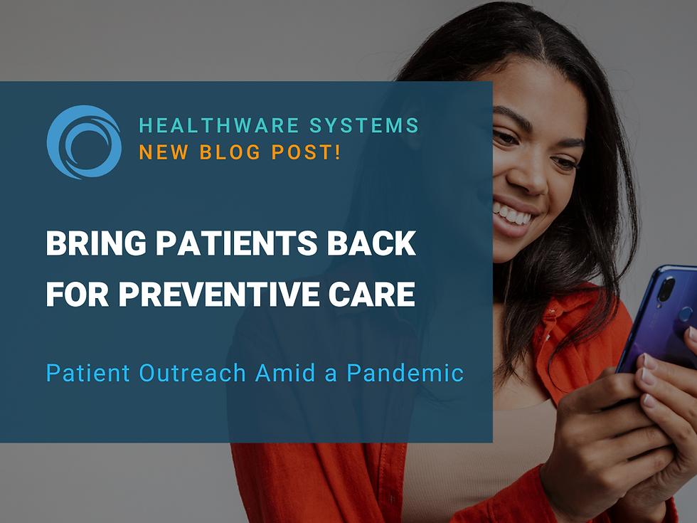 Patient Outreach Amid a Pandemic: Bring Patients Back for Preventive Care