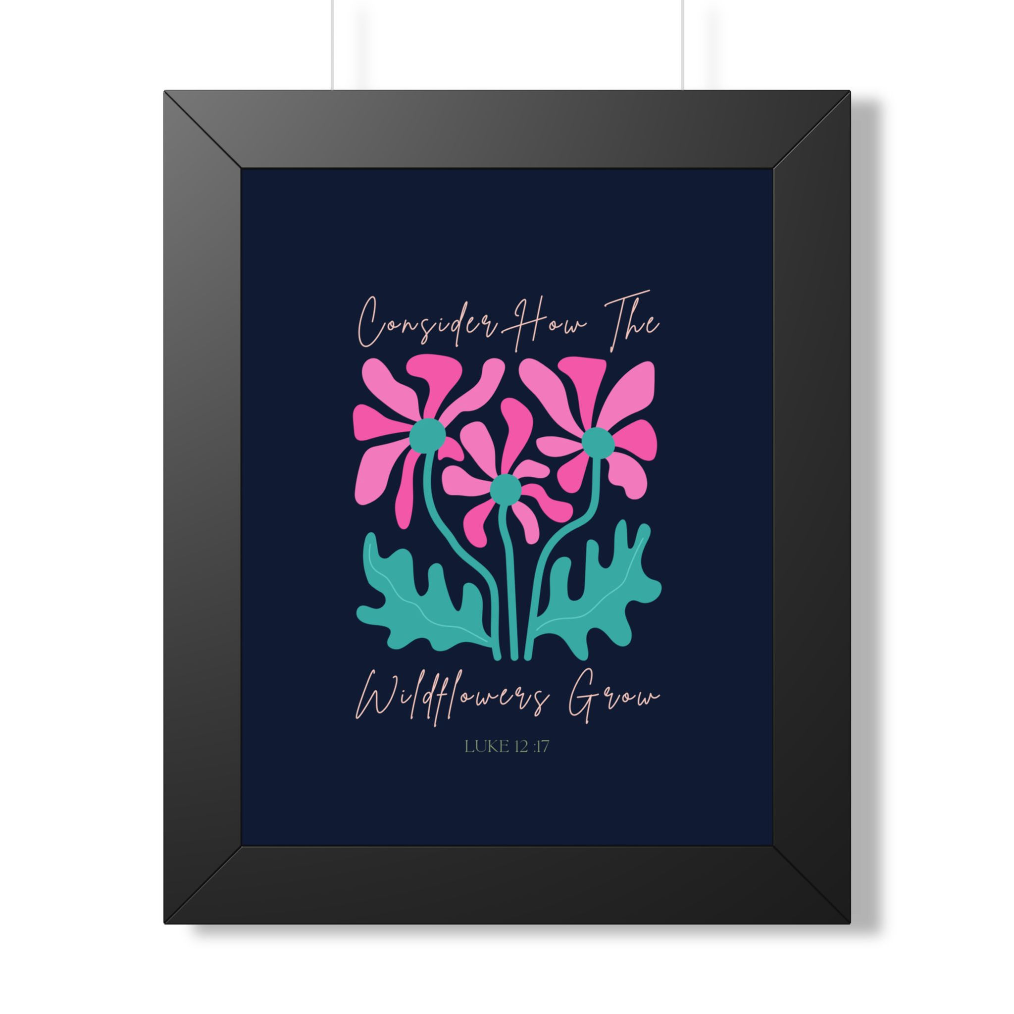 Custom Framed Poster — "Courageously Home The Wildflowers Grow" Floral Wall Art