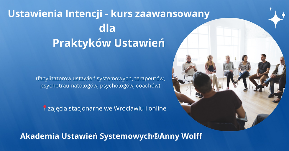 Ustawienia Intencji - kurs zaawansowany dla Praktyków Ustawień I edycja