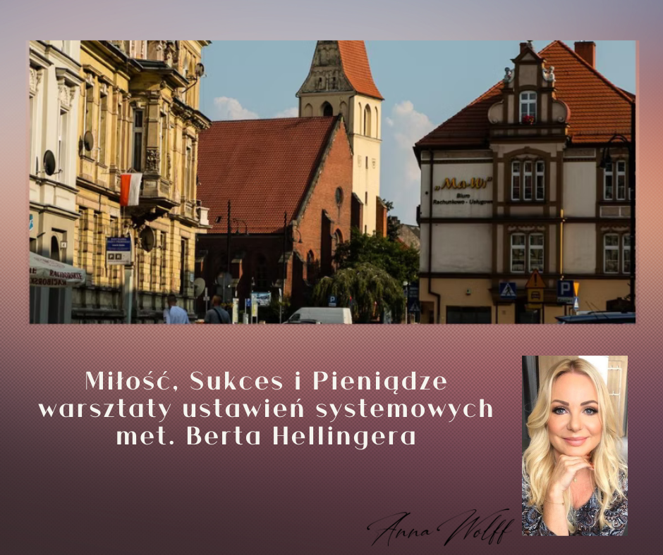 Kędzierzyn Koźle - Miłość, Sukces i Pieniądze - warsztaty ustawień systemowych met. B. Hellingera 23 maja