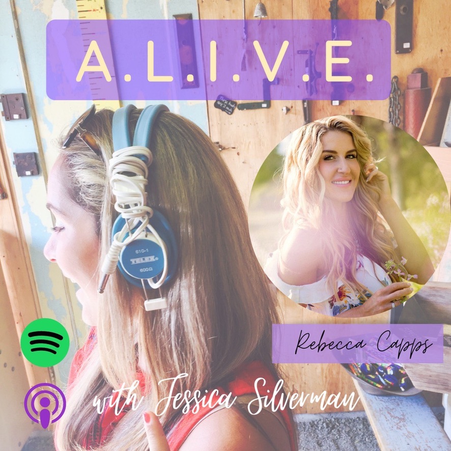 A.L.I.V.E. with Jessica Silverman podcast featuring Rebecca Capps