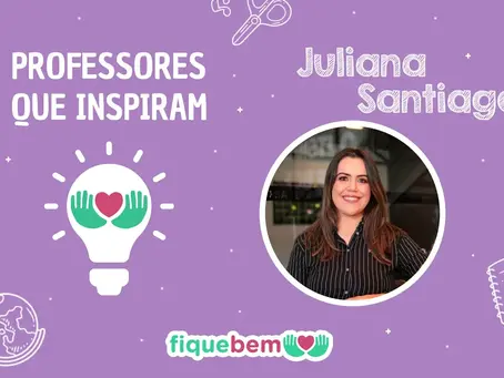 Professores que inspiram - Juliana Santiago