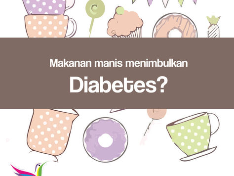 Makan manis menimbulkan Diabetes?
