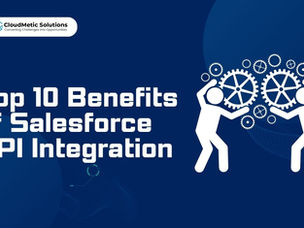 Top 10 Benefits of Salesforce API Integration