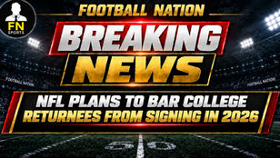 NFL Plans to Bar College Returnees From Signing in 2026