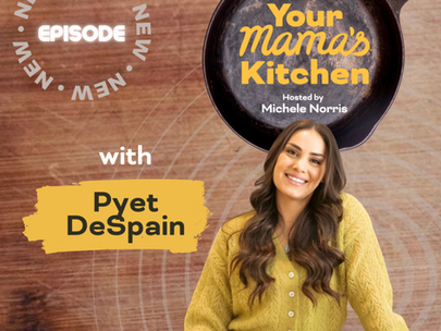 Your Mama’s Kitchen podcast, Chef Pyet DeSpain