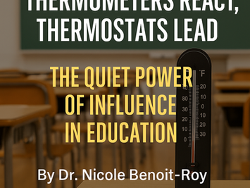 🧠Thermometers React, Thermostats Lead: The Quiet Power of Influence in Education