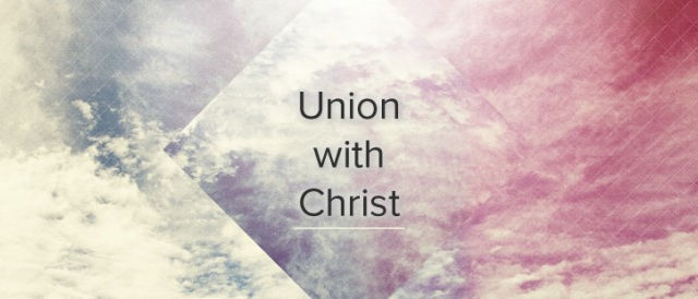 The out-workings of our union with Christ