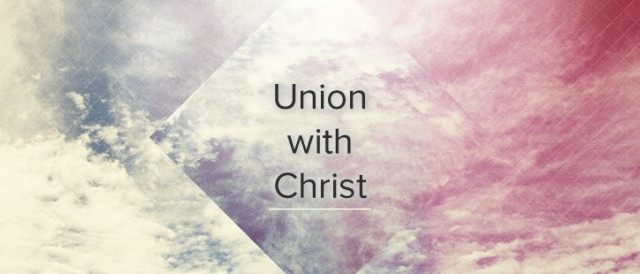 The out-workings of our union with Christ