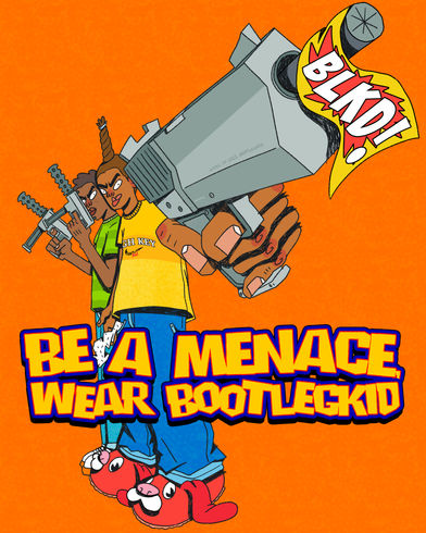 be_a_menace_wear_bootlegkid.jpg
