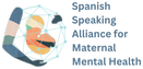 Spanish Speaking Alliance for Maternal Mental Health