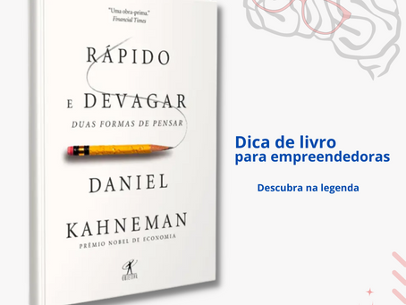 Como o livro "Rápido e Devagar" pode mudar a forma como você toma decisões