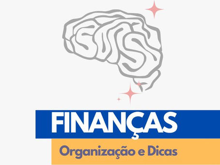 Finanças - Organização e dicas