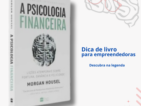 Desvendando os Mistérios Financeiros: Por que "A Psicologia Financeira" é Essencial para Autônomas