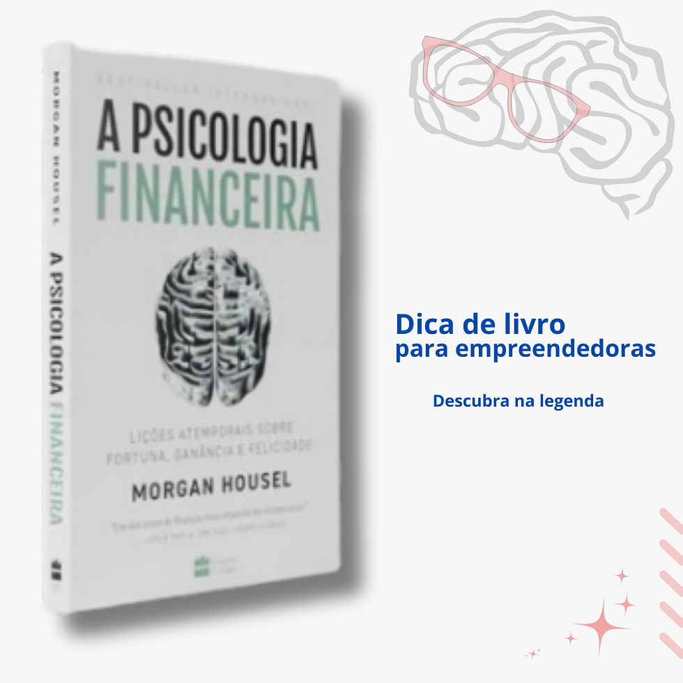 Desvendando os Mistérios Financeiros: Por que "A Psicologia Financeira" é Essencial para Autônomas