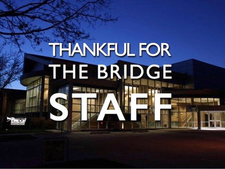 I'm Thankful for The Bridge Staff